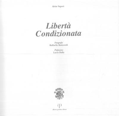 Libertà condizionata. Prefazione di Lucio Dalla