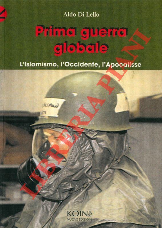 Prima guerra globale. L'Islamismo, l'Occidente, l'Apocalisse