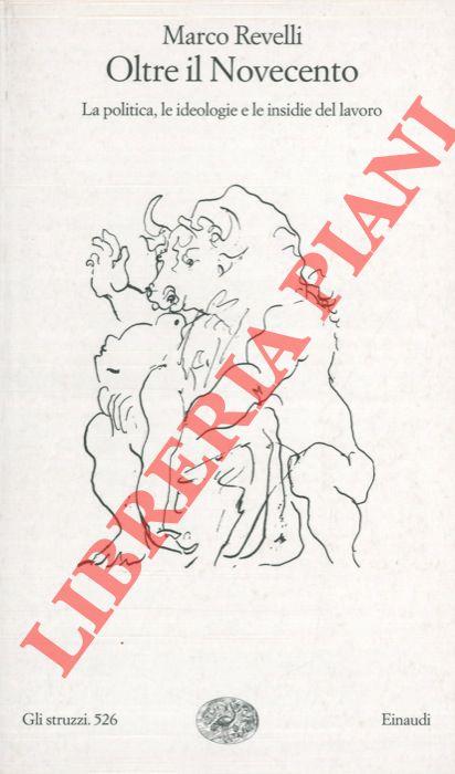 Oltre il Novecento. La politica, le ideologie e le insidie del lavoro