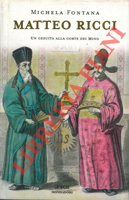 Matteo Ricci. Un gesuita alla corte dei Ming