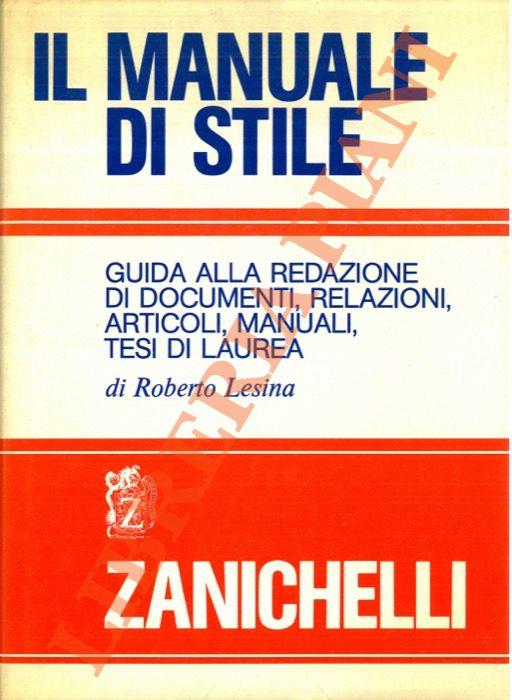 Il manuale di stile. Guida alla redazione di documenti, relazioni, articoli, manuali, tesi di laurea