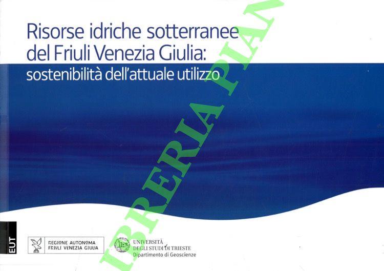 Risorse idriche sotterranee del Friuli Venezia Giulia: sostenibilità dell'attuale utilizzo