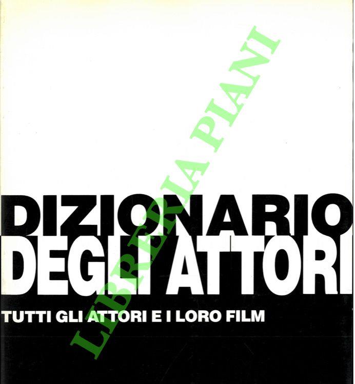 Dizionario degli attori. Tutti gli attori e i loro film