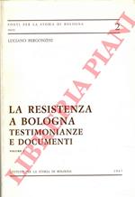 La Resistenza a Bologna. Vol. I: Testimonianze e Documenti. Vol. II: La stampa periodica e clandestina. Vol. III: Testimonianze e documenti . Vol. IV: Manifesti, Opuscoli e Fogli volanti. Vol. V: Testimonianze e documenti