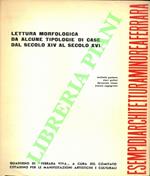 Esempi di architettura minore a Ferrara. Lettura morfologia da alcune tipologie di case dal secolo XIV al secolo XVI