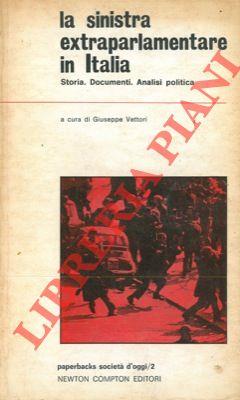 La sinistra extraparlamentare in Italia. Storia, documenti, analisi politica - Giuseppe Vettori - copertina