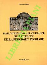Dall'Appennino all'Oltralpe sulle tracce della religiosità popolare