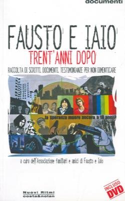 Fausto e Iaio. Trent'anni dopo. Raccolta di scritti, documenti, testimonianze per non dimenticare