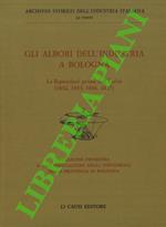 Gli albori dell'industria a Bologna. Le Esposizioni prima dell'Unità (1852, 1855, 1856, 18579