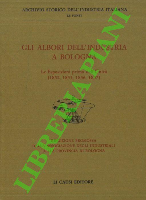 Gli albori dell'industria a Bologna. Le Esposizioni prima dell'Unità (1852, 1855, 1856, 18579 - copertina