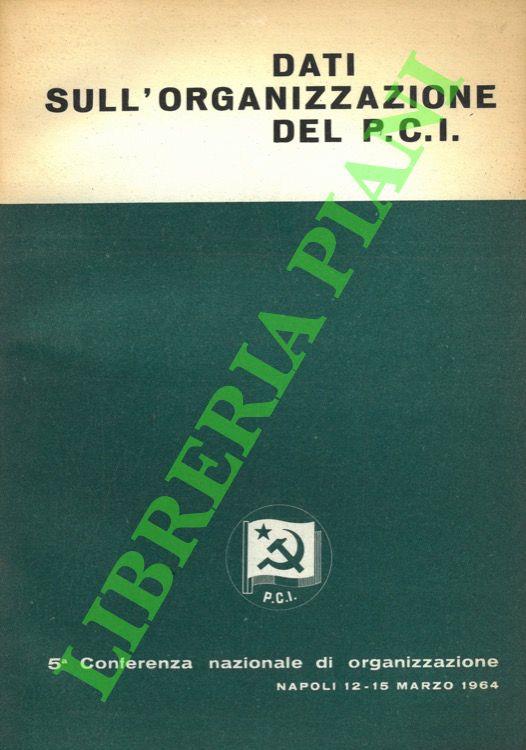 Dati sull'organizzazione del P.C.I. Dati statistici elaborati dalla Sezione Centrale di Organizzazione della Direzione del P.C.I. - febbraio 1964 - copertina