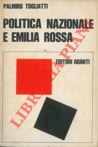 Politica nazionale e Emilia rossa. Presentazione di Nilde Jotti - Palmiro Togliatti - copertina