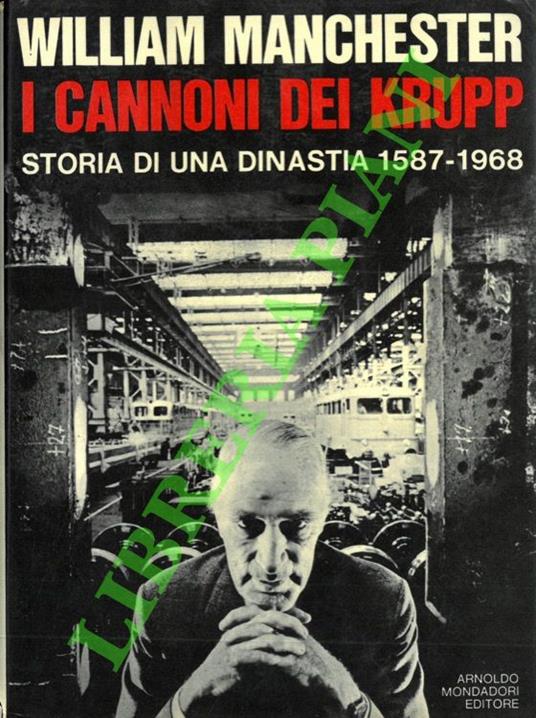I cannoni dei Krupp. Storia di una dinastia 1587-1968 - William Manchester - copertina