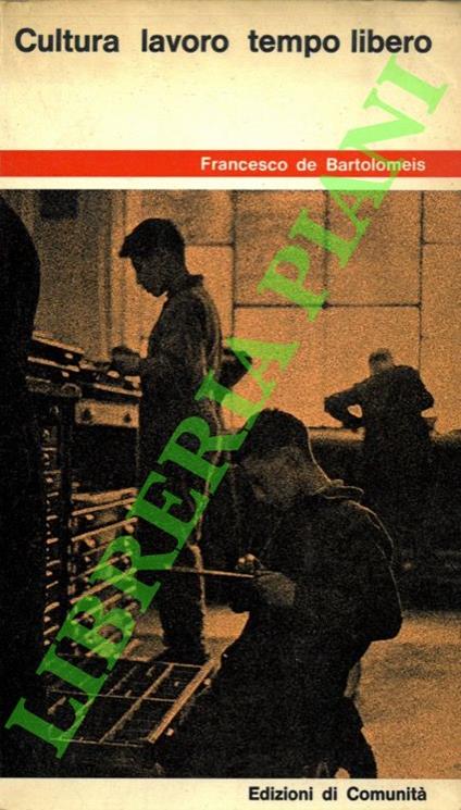 Cultura lavoro tempo libero - Francesco De Bartolomeis - copertina