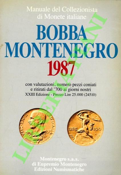Bobba Montenegro 1987 con valutazioni, numero pezzi coniati e ritirati dal '700 ai giorni nostri - copertina