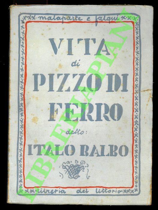 Vita di Pizzo di Ferro detto Italo Balbo (seguono le relazioni sulla Gesta Atlantica)