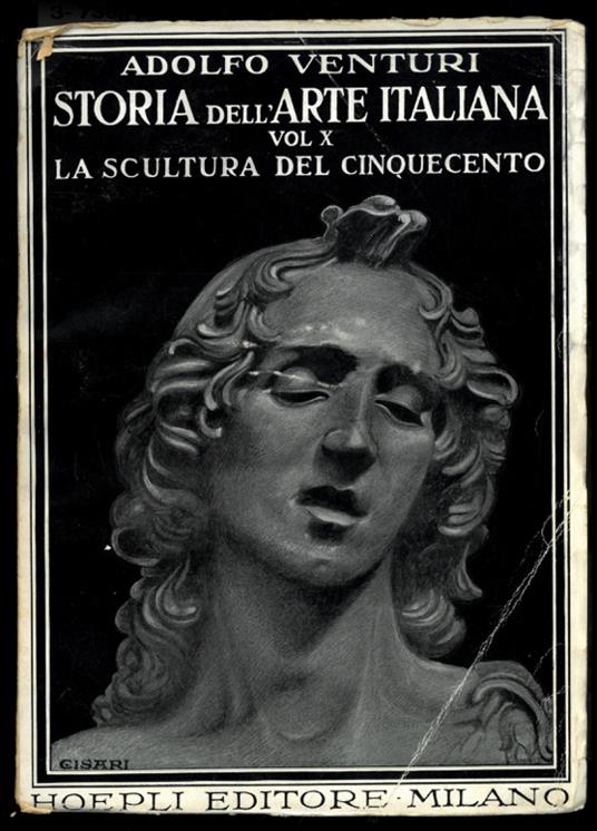 Storia dell'arte italiana. Vol. X: La scultura del Cinquecento. Parte I - Adolfo Venturi - copertina