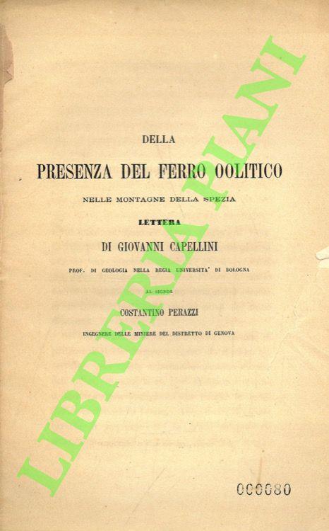 Della presenza del ferro oolitico nelle montagne della Spezia. Lettera del Prog. G. Capellini al signor Costantino Perazzi - Giovanni Capellini - copertina