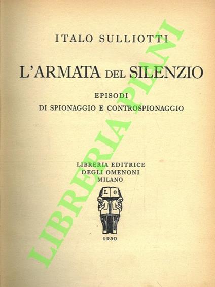 L' armata del silenzio. Episodi di spionaggio e controspionaggio - Italo Sulliotti - copertina