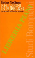 Relazioni in pubblico. Microstudi sull'ordine pubblico