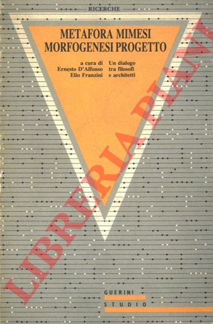 Metafora, mimesi, morfogenesi, progetto. Un dialogo tra filosofi e architetti - copertina