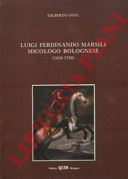 Luigi Ferdinando Marsili micologo bolognese. (1658-1730) - Gilberto Govi - copertina