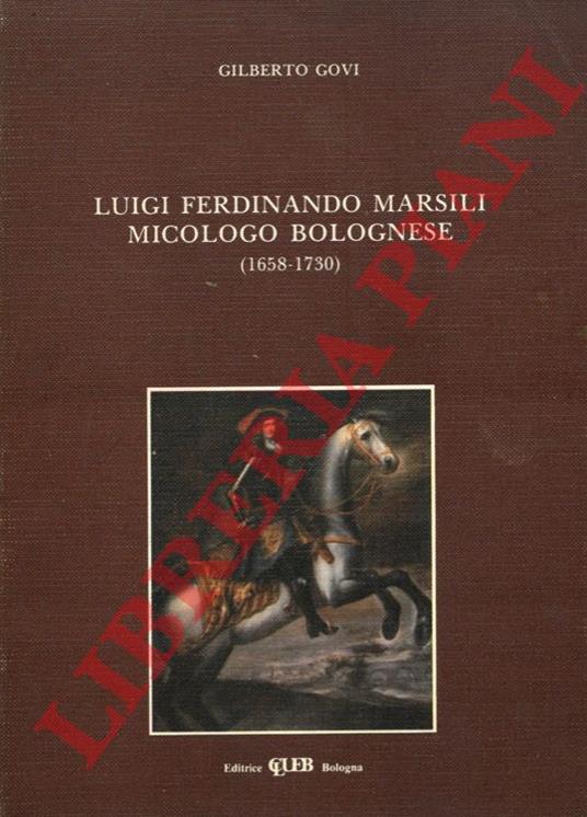 Luigi Ferdinando Marsili micologo bolognese. (1658-1730) - Gilberto Govi - copertina