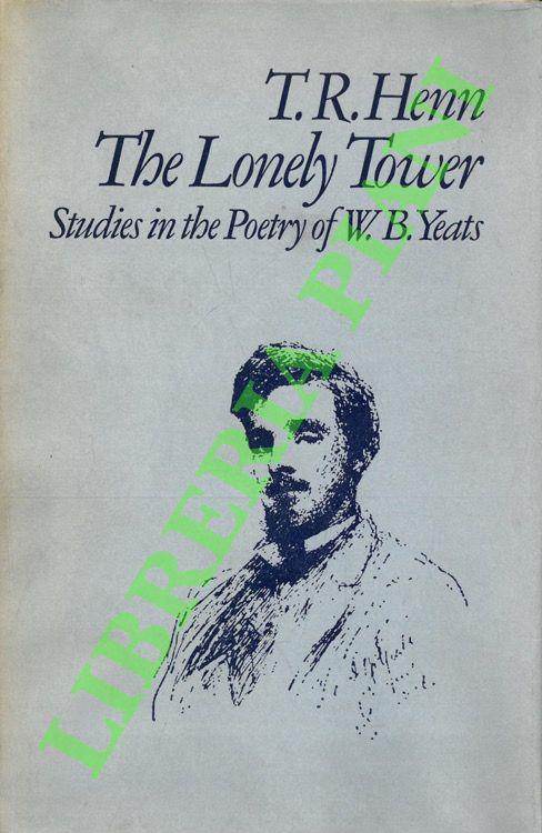 The Lonely Tower. Studies in the Poetry of W. B. Yeats