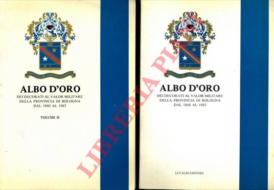 Albo d'oro dei decorati al valor militare della provincia di Bologna dal 1860 al 1983. Vol. I. Vol. II - copertina