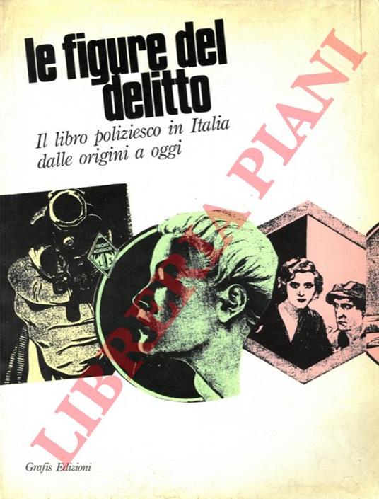 Le figure del delitto. Il poliziesco in Italia dalle origini ad oggi - Renzo Cremante - copertina