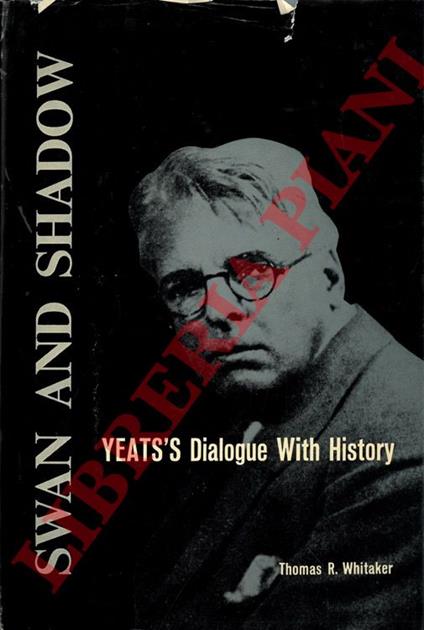 Swan and Shadow. Yeat's Dialogue With History - copertina