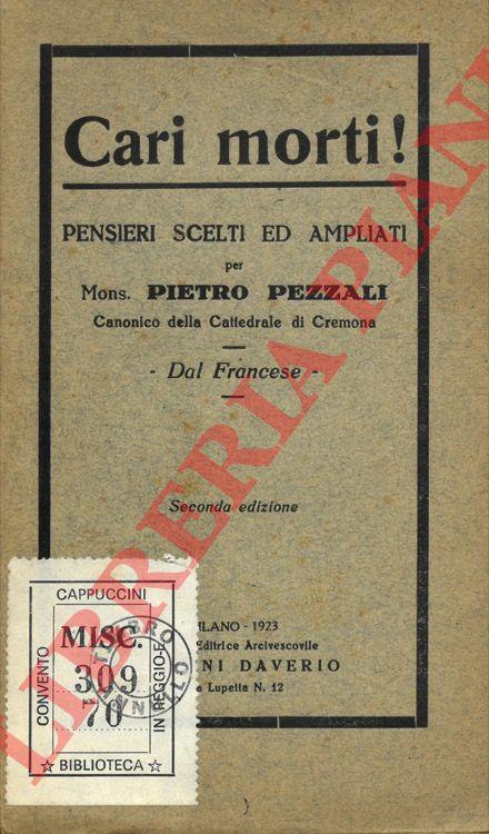 Cari morti! Pensieri scelti ed ampliati - Pietro Pezzali - copertina