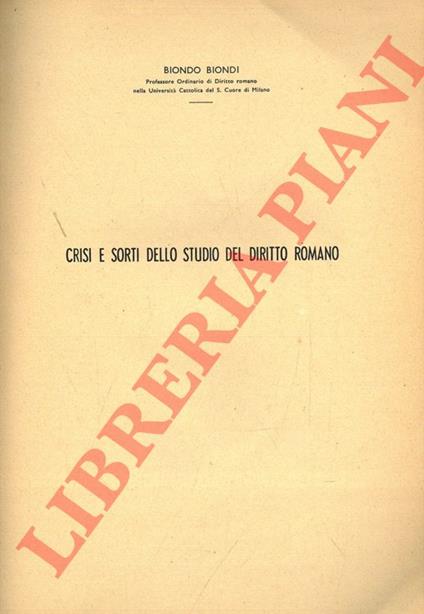 Crisi e sorti dello studio romano del diritto romano - Biondo Biondi - copertina