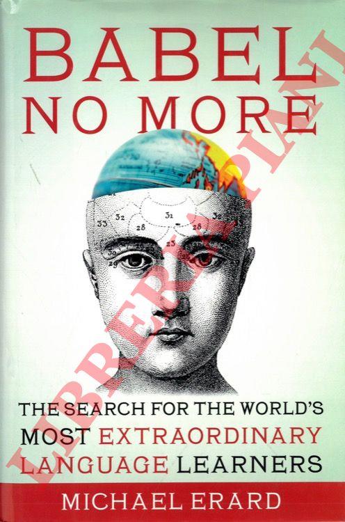 Babel No More. The Search for the World's Most Extraordinary Language Learners