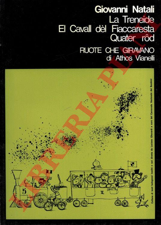 La Treneide. El caval dèl Fiaccaresta.Quater rod. "Ruote che giravano" di Athos Vianelli -