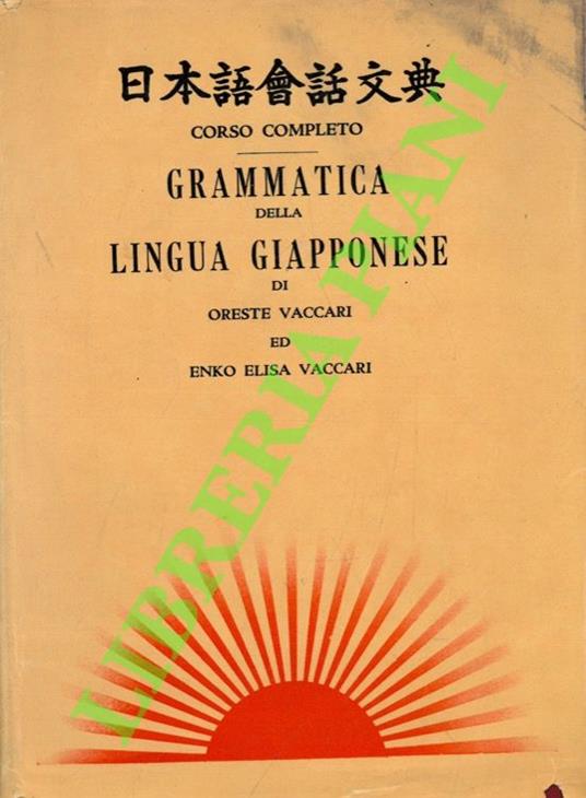 Corso completo. Grammatica della lingua giapponese. Metodo teorico pratico - Oreste Vaccari - copertina