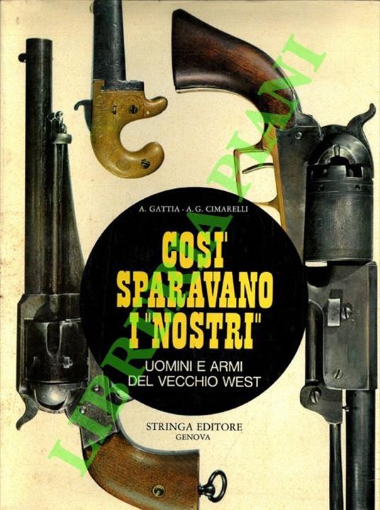 Così sparavano i "nostri". Uomini e armi del vecchio West - copertina