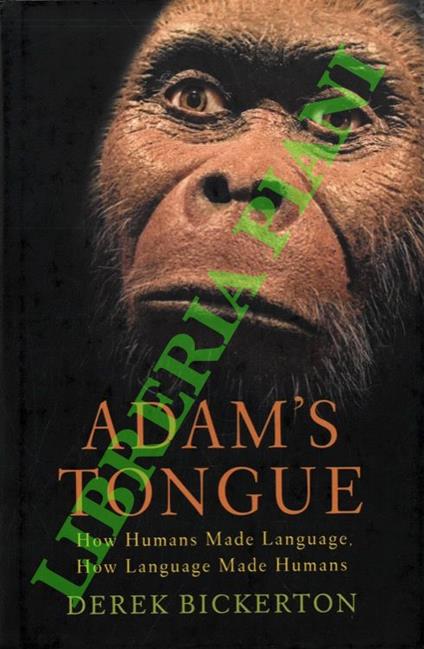 Adam's Tongue. How Humans Made Language, How Language Made Humans - copertina