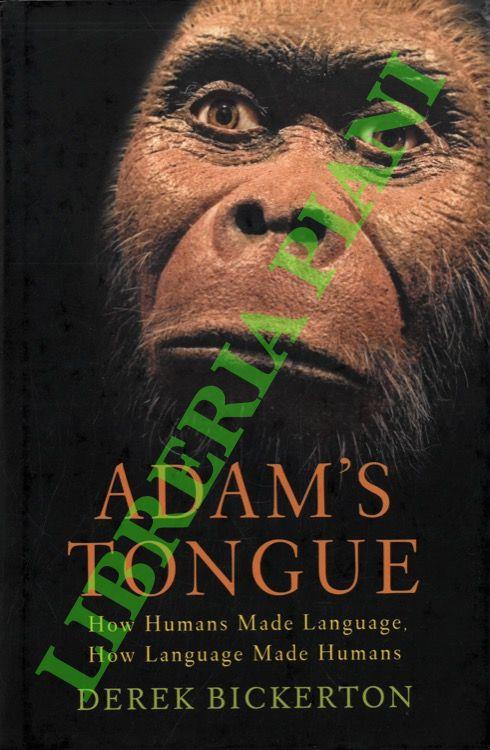 Adam's Tongue. How Humans Made Language, How Language Made Humans - copertina
