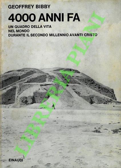 4000 anni fa. Un quadro della vita nel mondo durante il secondo millennio a. C - Geoffrey Bibby - copertina