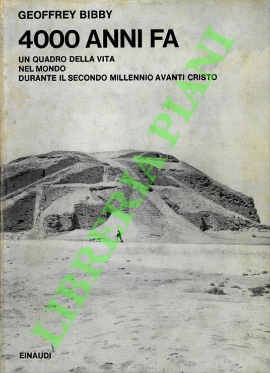4000 anni fa. Un quadro della vita nel mondo durante il secondo millennio a. C - Geoffrey Bibby - copertina