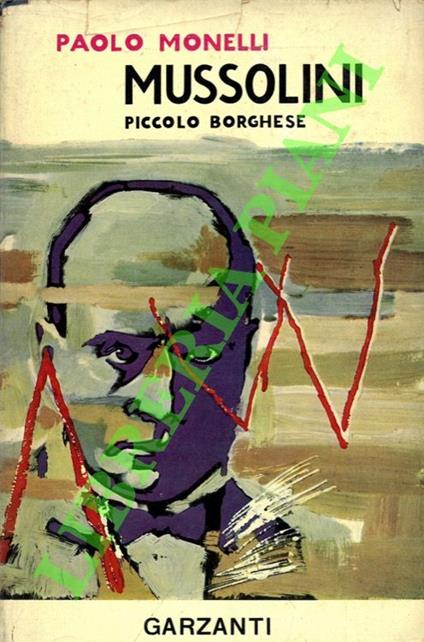 Mussolini. Piccolo borghese - Paolo Monelli - copertina