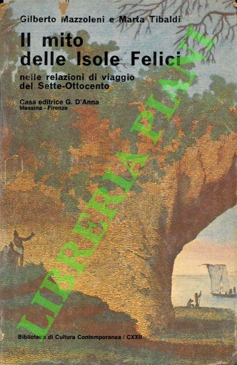 Il mito delle Isole Felici nelle relazioni di viaggio del Sette-Ottocento - Gilberto Mazzoleni - copertina