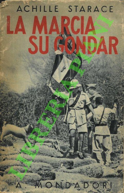 La marcia su Gondar della colonna celere A. O. e le successive operazioni nella Etiopia occidentale - Achille Starace - copertina