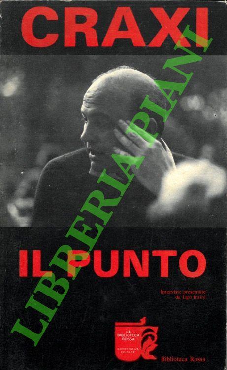 Il punto. Interviste presentate da Ugo Intini - Bettino Craxi - copertina