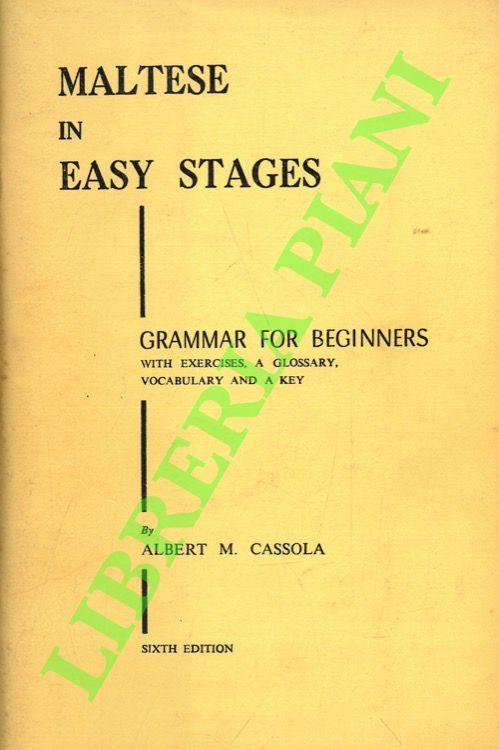 Maltese in Easy Stages. Grammar for Beginners with Exercises, a Glossary, Vocabulary and a Key - copertina