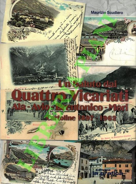 Un saluto dai Quattro Vicariati. Ala - Avio - Brentonico - Mori. Cartoline 1897-1962 - copertina