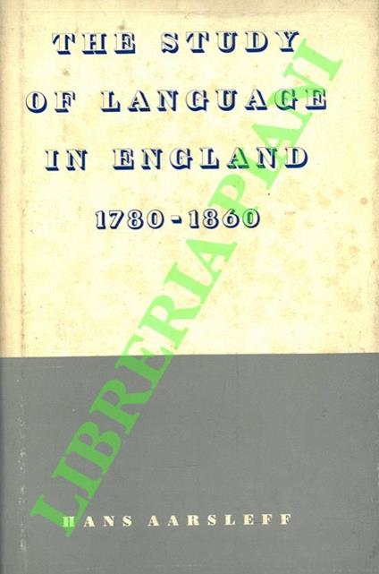 The Study of Language in England, 1780 - 1860 - copertina