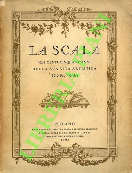 La Scala nei centocinquant'anni della sua vita artistica, 1778-1928 - copertina