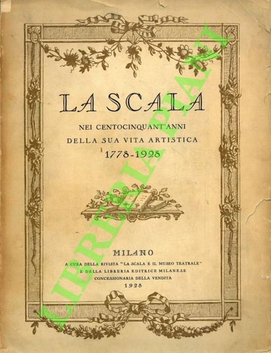 La Scala nei centocinquant'anni della sua vita artistica, 1778-1928 - copertina